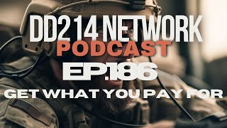 DD214 Network  186  Get What You Pay For [upl. by Slen]