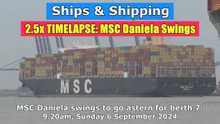 25X TIMELAPSE MSC Daniela swings to go astern for Felixstowe 7 6 October 2024 [upl. by Assela]