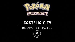 Castelia City  Pokémon Black and White║Reorchestration [upl. by Lunseth]