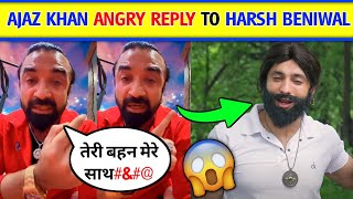 😲Ajaz Khan Very😡 Angry Reply To Harsh Beniwal । Harsh Beniwal New Video on Ajaz Khan ajaz khan [upl. by Anoy]