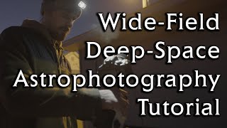 Beginners Guide to WideField DeepSpace Astrophotography [upl. by Eilram890]