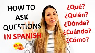 How to Ask Questions in Spanish What Who When Where How [upl. by Oakley]