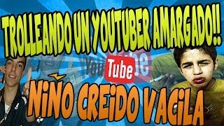 TROLLEANDO UN YOUTUBER AMARGADO  NIÑO CREIDO VACILA  CABREANDOE ESP 61 [upl. by Sherrard]