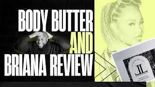 The Body Butter and Briana Live Review [upl. by Ajnek]