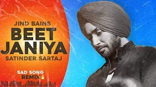 Jind Bains Remix Beet Janiya  Satinder Sartaj  New Punjabi Song  Latest Songs  Sad Song [upl. by Malilliw]