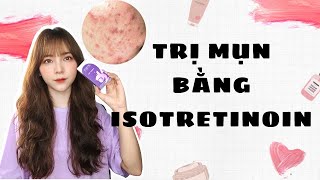 Trị mụn bằng isotretinoin Mình đã trị mụn trong 2 tháng như nào iso retinol cachtrimun mụn [upl. by Nnil]