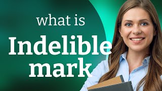 Indelible Mark Understanding Its Meaning and Use in English [upl. by Nivra]