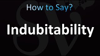 How to Pronounce Indubitably Correctly [upl. by Kelila]