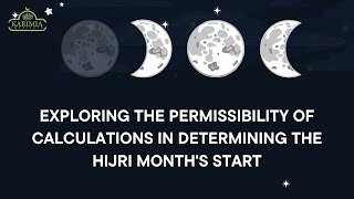 Exploring the Permissibility of Calculations in Determining the Hijri Months Start [upl. by Adena]