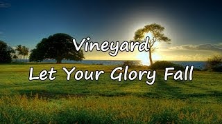 Vineyard  Let Your Glory Fall with lyrics [upl. by Jo-Anne]