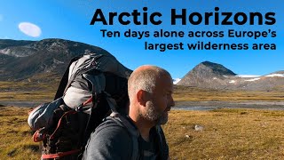 Arctic Horizons Ten days alone across Europes largest wilderness area [upl. by Yesnek776]