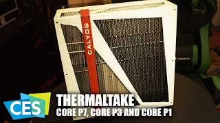 CES 2017 ThermalTake Core P7 Core P3 and Core P1 Cases [upl. by Leahcym]