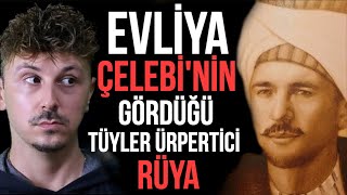 EVLİYA ÇELEBİNİN GÖRDÜĞÜ TÜYLER ÜRPERTİCİ RÜYA HAYATINI NASIL DEĞİŞTİRDİ [upl. by Dew]