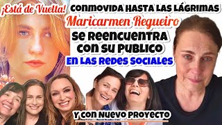 Maricarmen Regueiro está de vueltasu Reencuentro con el público en las pantallas y redes sociales [upl. by Laure]