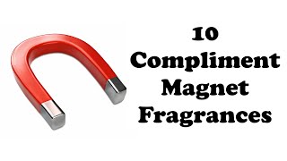 10 Compliment Magnet Fragrances [upl. by Dajma]