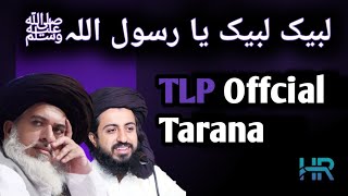 TLP Official Tarana  Labbaik Ya Rasool Allah Saad Hussain Rizwi  Khadim Hussain Rizwi [upl. by Rankin168]