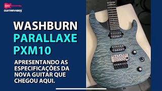 Guitarra TOP WASHBURN PARALLAXE PXM10  ESPECIFICAÇÕES e apresentação [upl. by Uel]