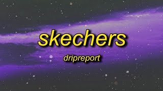 DripReport  Skechers Lyrics  i like your skechers you like me my gucci shoes [upl. by Nallek]