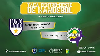 ALPHA HAND  ETHOS  SEEL – GO X ASCAH CAÇU – GO  ADULTO MASCULINO  TAÇA CENTROOESTE [upl. by Karina]