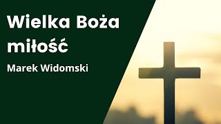 Wielka Boża miłość  Marek Widomski  10112024  KECh Ruptawa [upl. by Milka]