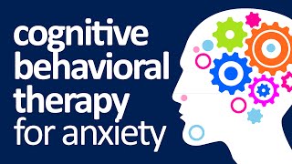 What Is Cognitive Behavioral Therapy For Anxiety [upl. by Enaoj]