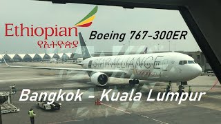 ✈️ TRIP REPORT Ethiopian Airlines  Bangkok to Kuala Lumpur  Boeing 767300ER [upl. by Beck]