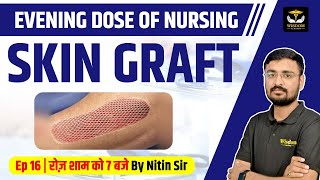 SKIN GRAFT PURPOSE TYPES AND PROCEDURE  PLASTIC SURGERY  WISDOM NURSING CLASSES [upl. by Bigg]