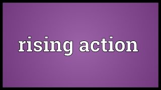 Rising action Meaning [upl. by Anerys]