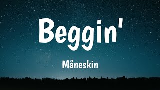 Måneskin  Beggin Lyrics 🎵 [upl. by Enylecoj]