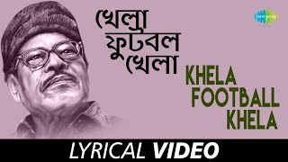 Khela Football Khela  Hits Of Manna Dey  Manna Dey  Suparnakanti Ghosh  Satya Banerjee Lyrical [upl. by Johnnie]