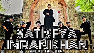 Satisfya Remix  Imran Khan  Dance Choreography  Vidit Gaur [upl. by Buna]