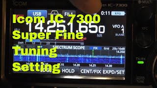 Icom IC 7300 How to set Super fine tuning Setting A great way to fine tune the IC 7300 [upl. by Yesnek]