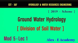 CET 307  HWRE  Mod 5  Part 1  Ground Water Hydrology Division of Soil Water  S5 KTU  Civil [upl. by Nadine718]