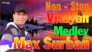 Non stop Bisayan Songs  Max Surban Non Stop Hits The Best of Max Surban Greatest Hits [upl. by Angi468]