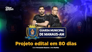 Concurso Guarda Municipal de Manaus  Projeto Edital em 80 Dias com Fernando Bezerra e Ivo Martins [upl. by Ettelloc868]