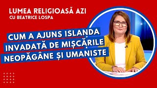 Cum a ajuns Islanda invadată de mișcările neopăgâne și umaniste  Lumea Religioasă Azi [upl. by Auqenet]