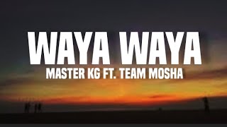 Master KG ft Team Mosha  waya waya lyrics [upl. by Quickel]