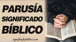 Parusía Significado Bíblico  ¿Qué Significa Parusía en la Biblia 🙏 [upl. by Stavros14]