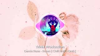 Dante Rose  Roses Chill RnB x DnB [upl. by Enelrac]