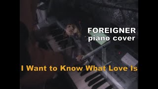 I Want to Know What Love Is  Foreigner piano cover [upl. by Noni]