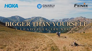 Bigger Than Yourself A Leadville 100 Story [upl. by Eahsan]