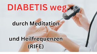 Heile DIABETES Mellitus egal ob Typ 1 oder 2  es sind die Selben RIFE Heilfrequenzen [upl. by Lupita142]