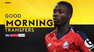 Arsenal set to smash their transfer record to sign Nicolas Pepe  Good Morning Transfers [upl. by Hepsibah574]