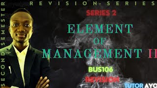 Element of Management II  BUS106  Revision  Series 2 [upl. by Ocirrej425]