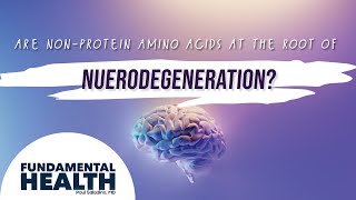 Are non protein amino acids at the root of neurodegeneration [upl. by Josi648]