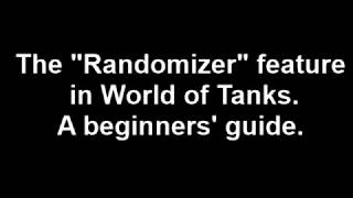 The Beginners guide to the World of Tanks quotRandomizerquot [upl. by Candice]