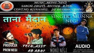 Latest Kinnauri Song 2018  Tana Maidan  Munna Negi  Monu Negi [upl. by Atikahs119]