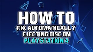 Fix PS4 Automatically Ejecting Disc [upl. by Rankin]