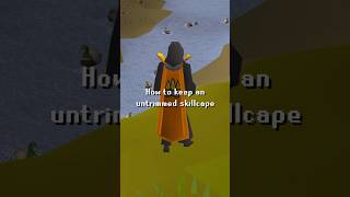 How to keep an untrimmed skillcape 👗 oldschoolrunescape osrs [upl. by Gabriela]