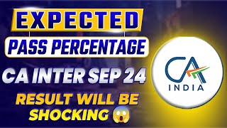 Expected Pass Percentage CA Inter Sep 24  CA Inter Pass   CA Inter Sep 24 Result Will be Shocking [upl. by Sidras802]